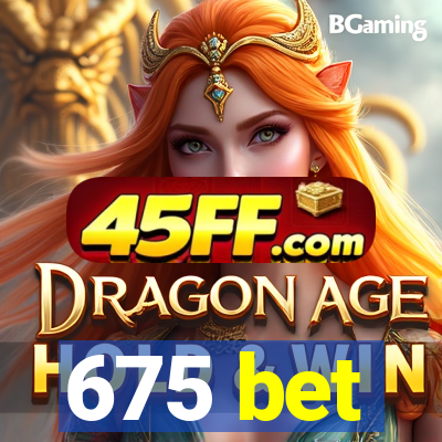 675 bet
